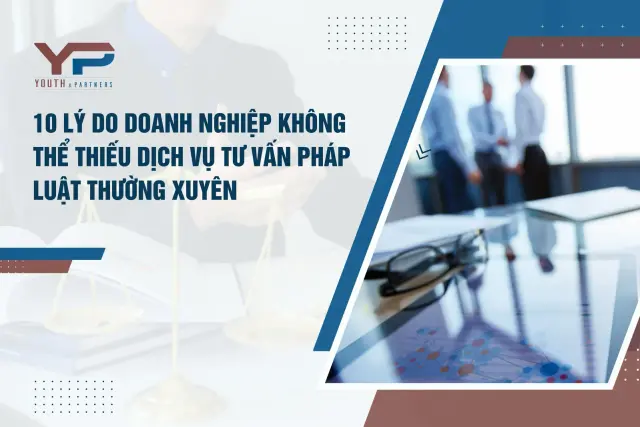 10 lý do doanh nghiệp không thể thiếu dịch vụ tư vấn pháp luật thường xuyên