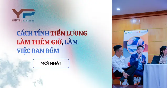 Cách tính tiền lương làm thêm giờ, làm việc ban đêm mới nhất 