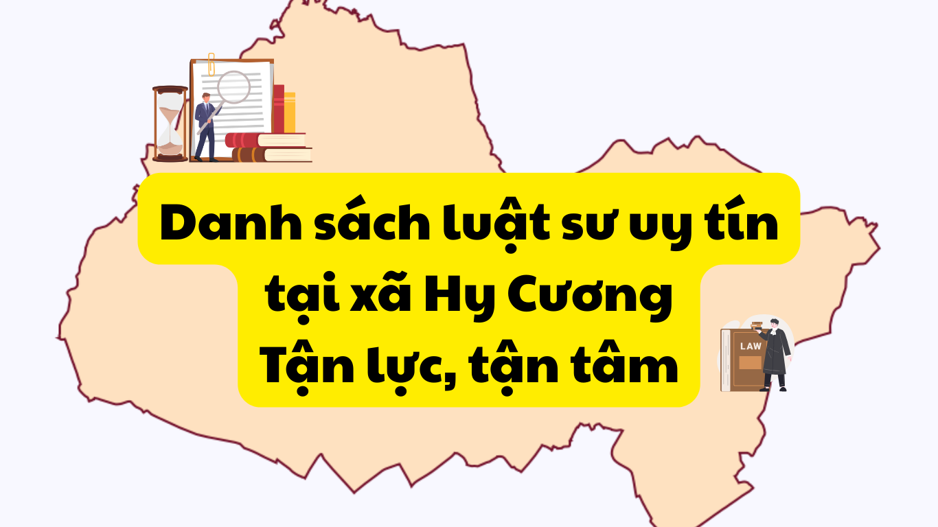 Danh sách luật sư uy tín tại xã Hy Cương, hỗ trợ chuyên sâu các vấn đề đất đai, doanh nghiệp, tranh chấp dân sự. Tư vấn tận tâm, bảo vệ quyền lợi hiệu quả.