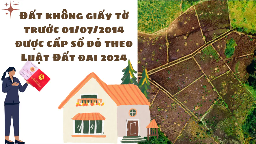 Đất không giấy tờ trước 1/7/2014 gặp nhiều khó khăn trong việc cấp sổ đỏ. Tìm hiểu: quy định và phương thức xử lý đảm bảo quyền lợi người sử dụng đất.