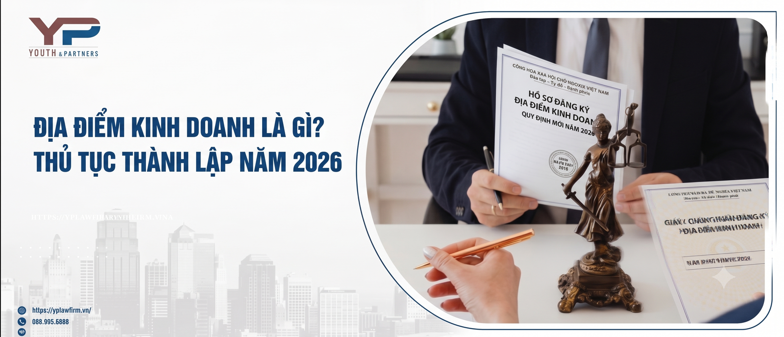 Địa điểm kinh doanh là gì? Vui lòng cập nhật quy định, hồ sơ, thủ tục thành lập mới nhất năm 2026 và dịch vụ đăng ký trọn gói doanh nghiệp địa điểm của Y&P Law Firm.