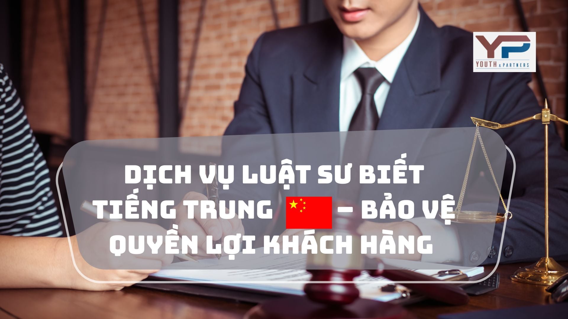 Dịch vụ Luật sư biết tiếng Trung – bảo vệ quyền lợi khách hàng 