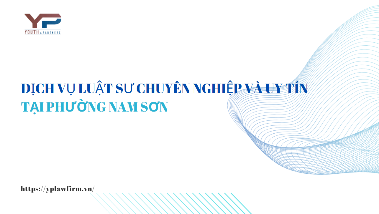 Dịch vụ Luật sư chuyên nghiệp và uy tín tại phường Nam Sơn
