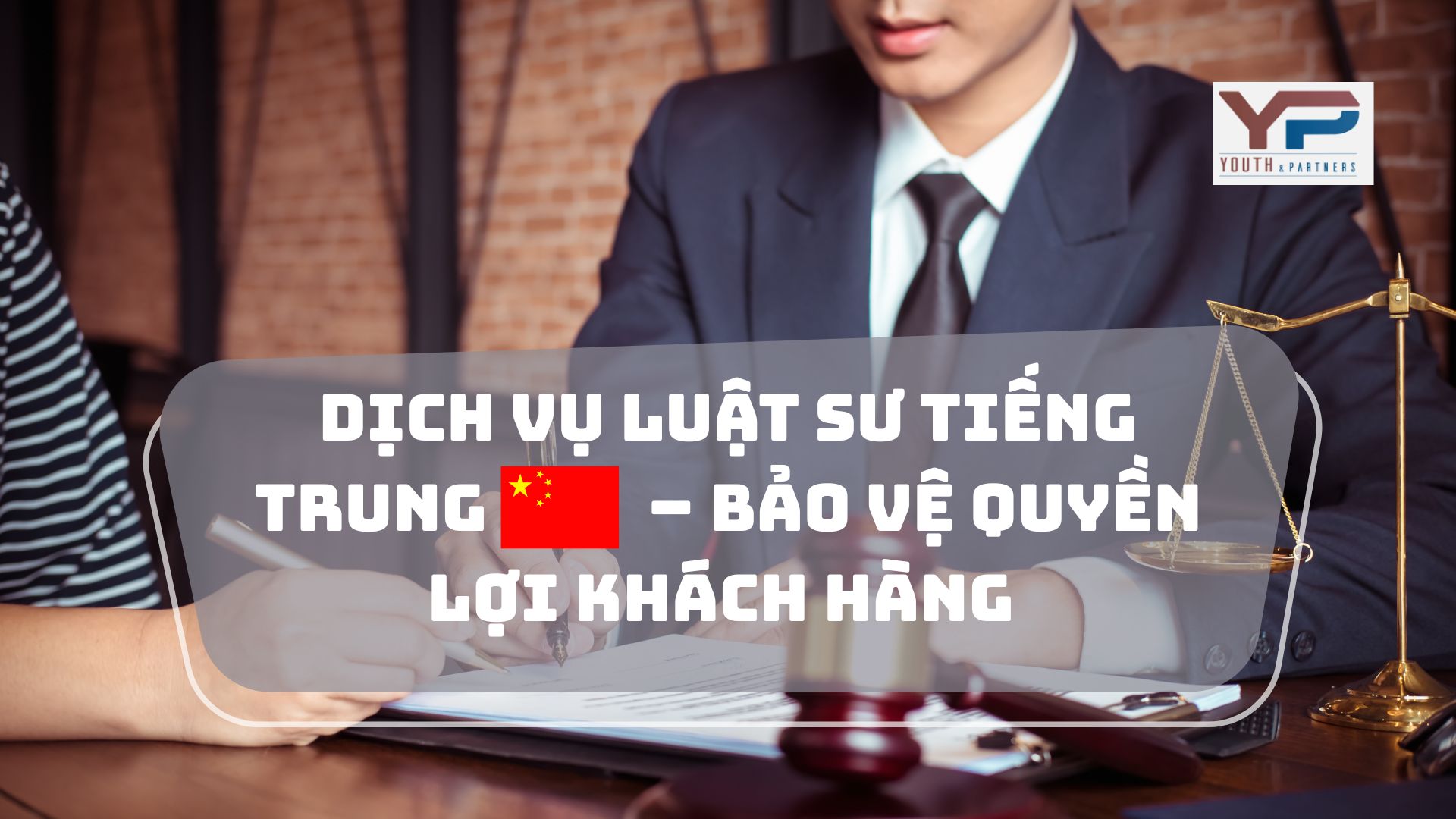 Dịch vụ luật sư tiếng Trung – bảo vệ quyền lợi khách hàng 