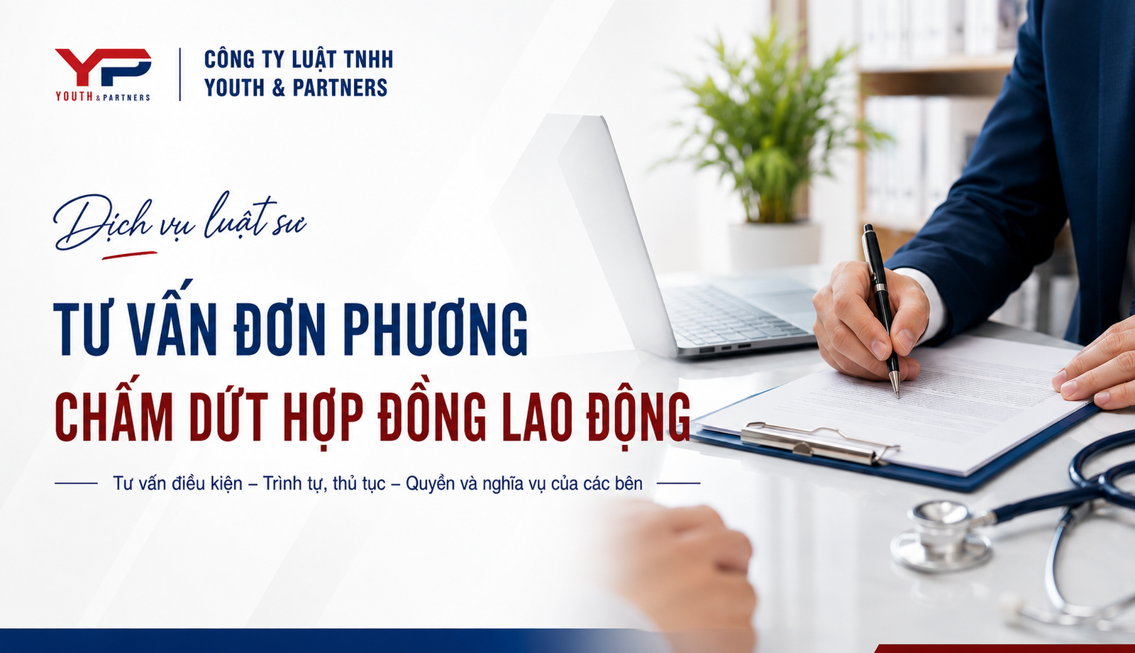 Đơn phương chấm dứt hợp đồng cần luật sư rà soát kỹ để hạn chế tranh chấp, bảo vệ quyền lợi đúng luật. Xem ngay dịch vụ tư vấn chuyên sâu tại Y&P Law Firm