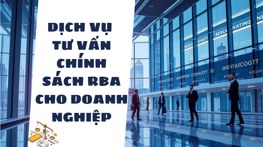 Dịch vụ tư vấn chính sách RBA cho doanh nghiệp