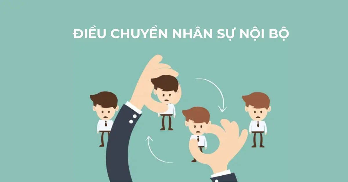 Điều chuyển nhân sự nội bộ tạm thời sang làm công việc khác Điều chuyển nhân sự nội bộ tạm thời sang làm công việc khác