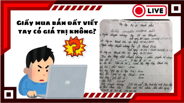 Giấy mua bán đất viết tay có giá trị không? Cập nhật 2025 Giấy mua bán đất viết tay có giá trị không? Cập nhật 2025