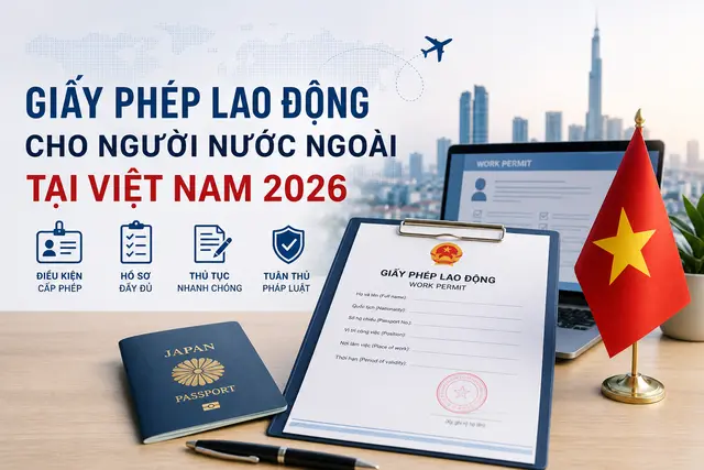 Giấy phép lao động cho người nước ngoài tại Việt Nam 2026