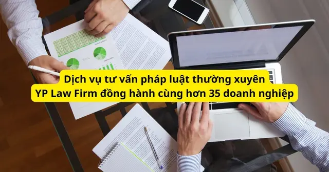 Hơn 35 Doanh nghiệp tin chọn dịch vụ tư vấn pháp luật thường xuyên tại YP