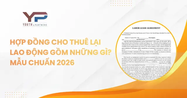 Hợp đồng cho thuê lại lao động gồm những gì? Mẫu chuẩn 2026