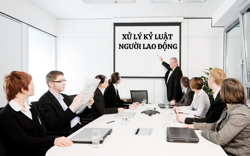 Họp xử lý kỷ luật sa thải người lao động