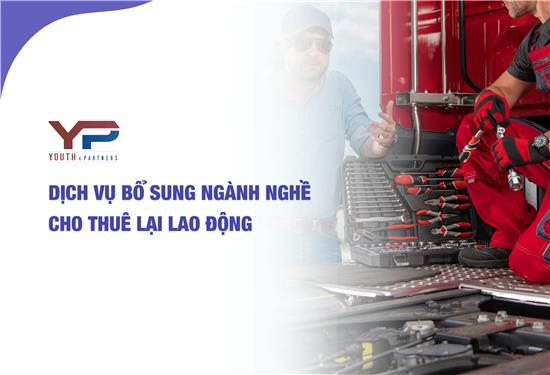 Dịch vụ bổ sung ngành nghề cho thuê lại lao động