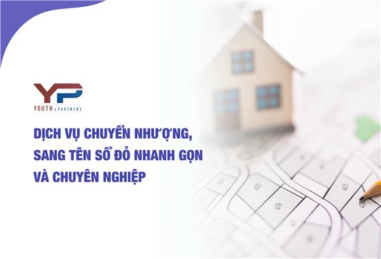 Dịch vụ chuyển nhượng, sang tên sổ đỏ nhanh gọn và chuyên nghiệp