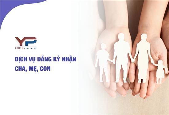 Dịch vụ đăng ký nhận cha, mẹ, con