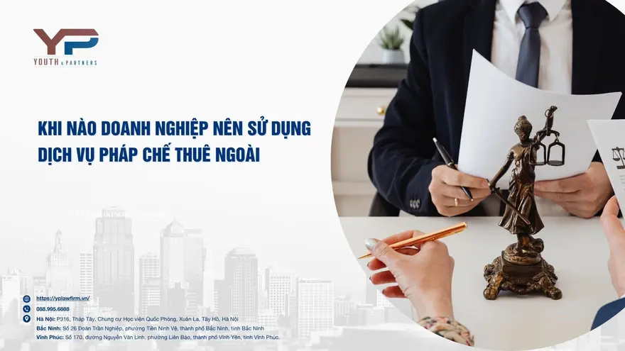 Khi nào doanh nghiệp nên sử dụng dịch vụ pháp chế thuê ngoài là câu hỏi nhiều doanh nghiệp quan tâm hiện nay nhằm tối ưu chi phí, kiểm soát rủi ro pháp lý.