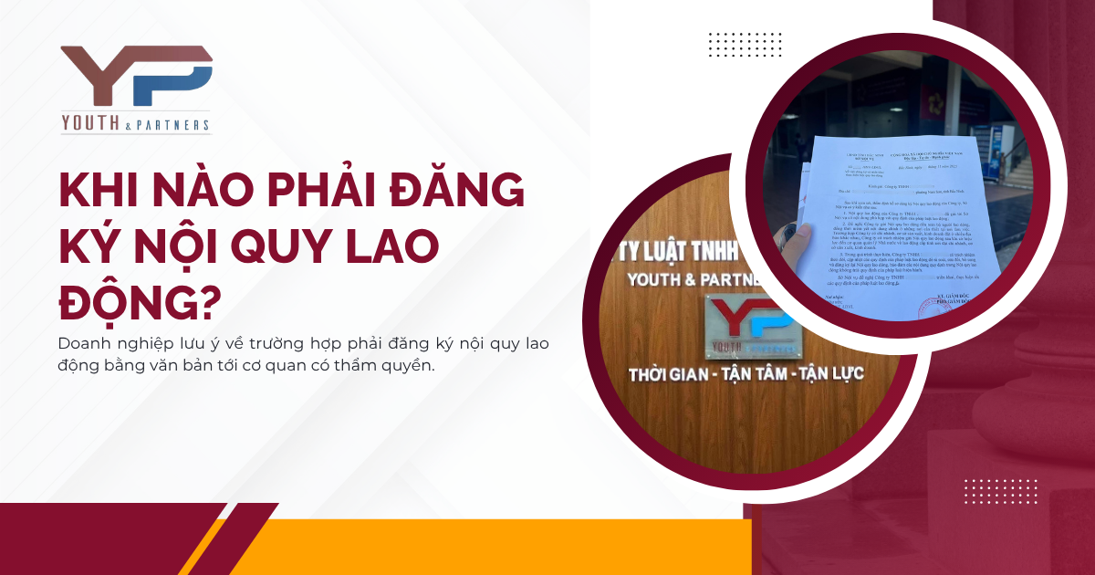 Doanh nghiệp lưu ý về trường hợp phải đăng ký nội quy lao động bằng văn bản tới cơ quan có thẩm quyền để đảm bảo vận hành nội bộ tuân thủ pháp luật lao động 