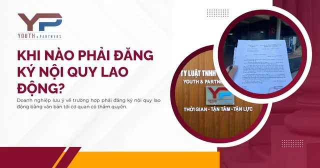 Khi nào phải đăng ký nội quy lao động? Doanh nghiệp lưu ý