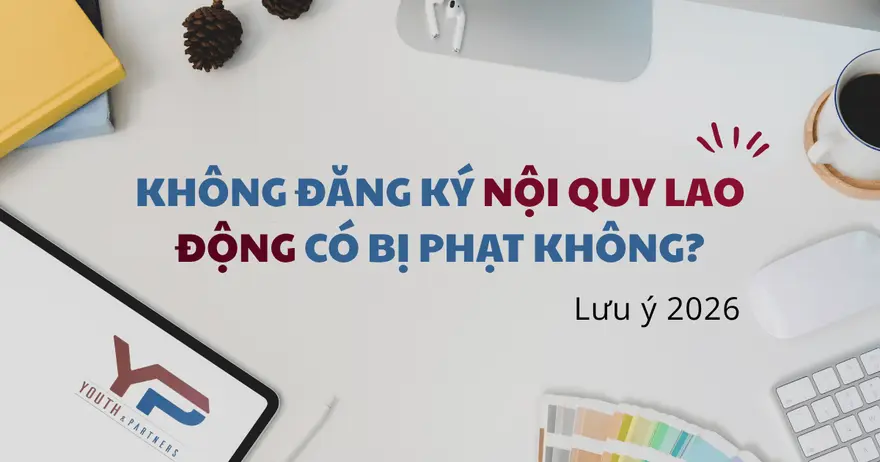 Không đăng ký nội quy lao động có bị phạt không? Doanh nghiệp lưu ý về vấn đề xử lý hành chính khi không thực hiện đăng ký nội quy lao động theo luật định.