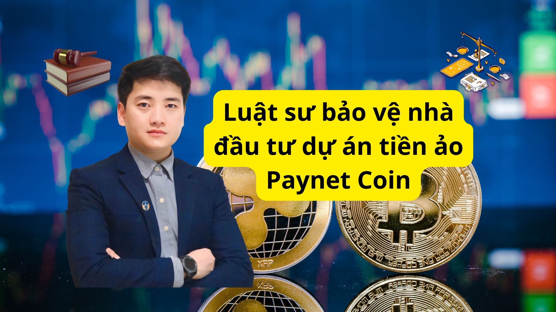 Luật sư bảo vệ nhà đầu tư dự án tiền ảo PaynetCoin