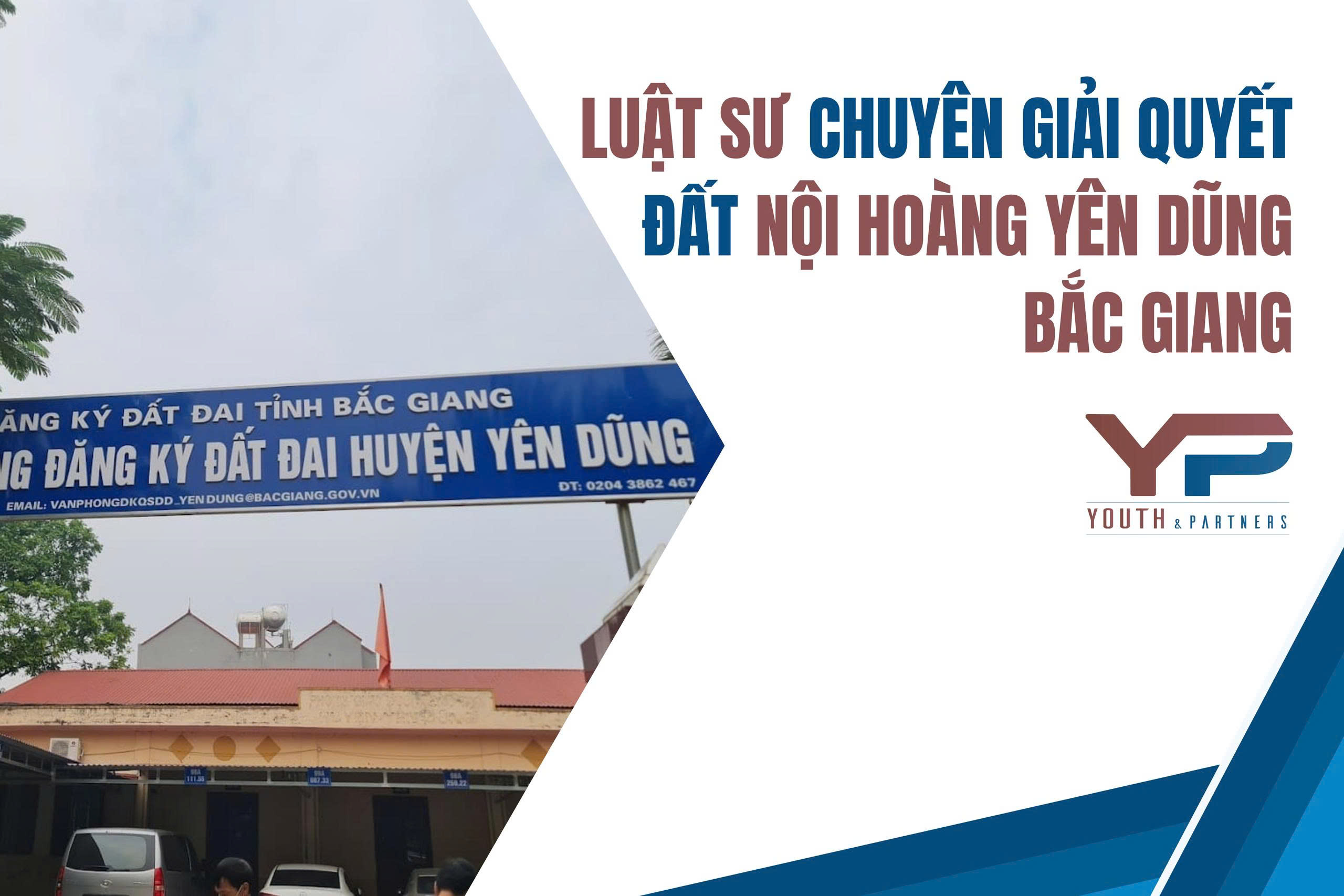 Luật sư chuyên giải quyết đất Nội Hoàng Yên Dũng Bắc Giang