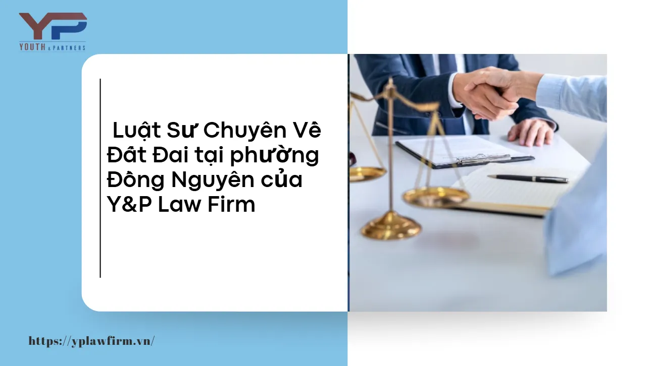 luật sư chuyên về đất đai tại phường Đồng Nguyên của Công ty luật YP luat-su-chuyen-ve-dat-dai-tai-phuong-Dong-Nguyen-cua-cong-ty-luat-YP
