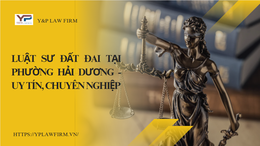 Luật sư đất đai tại phường Hải Dương - uy tín, chuyên nghiệp
