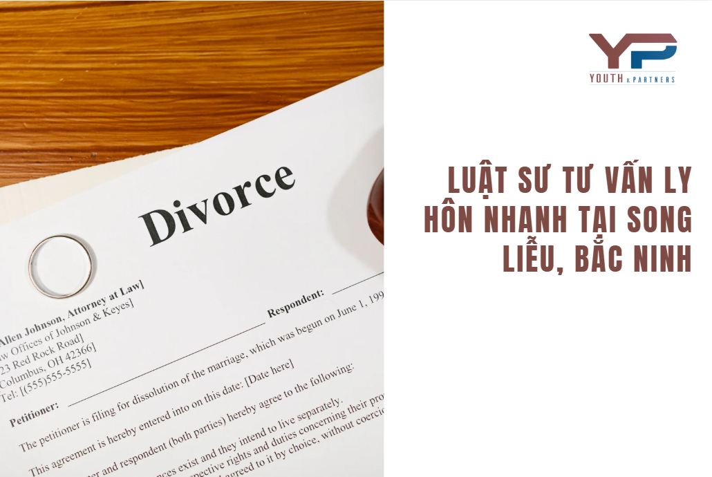Luật sư tư vấn ly hôn nhanh tại Song Liễu, Bắc Ninh