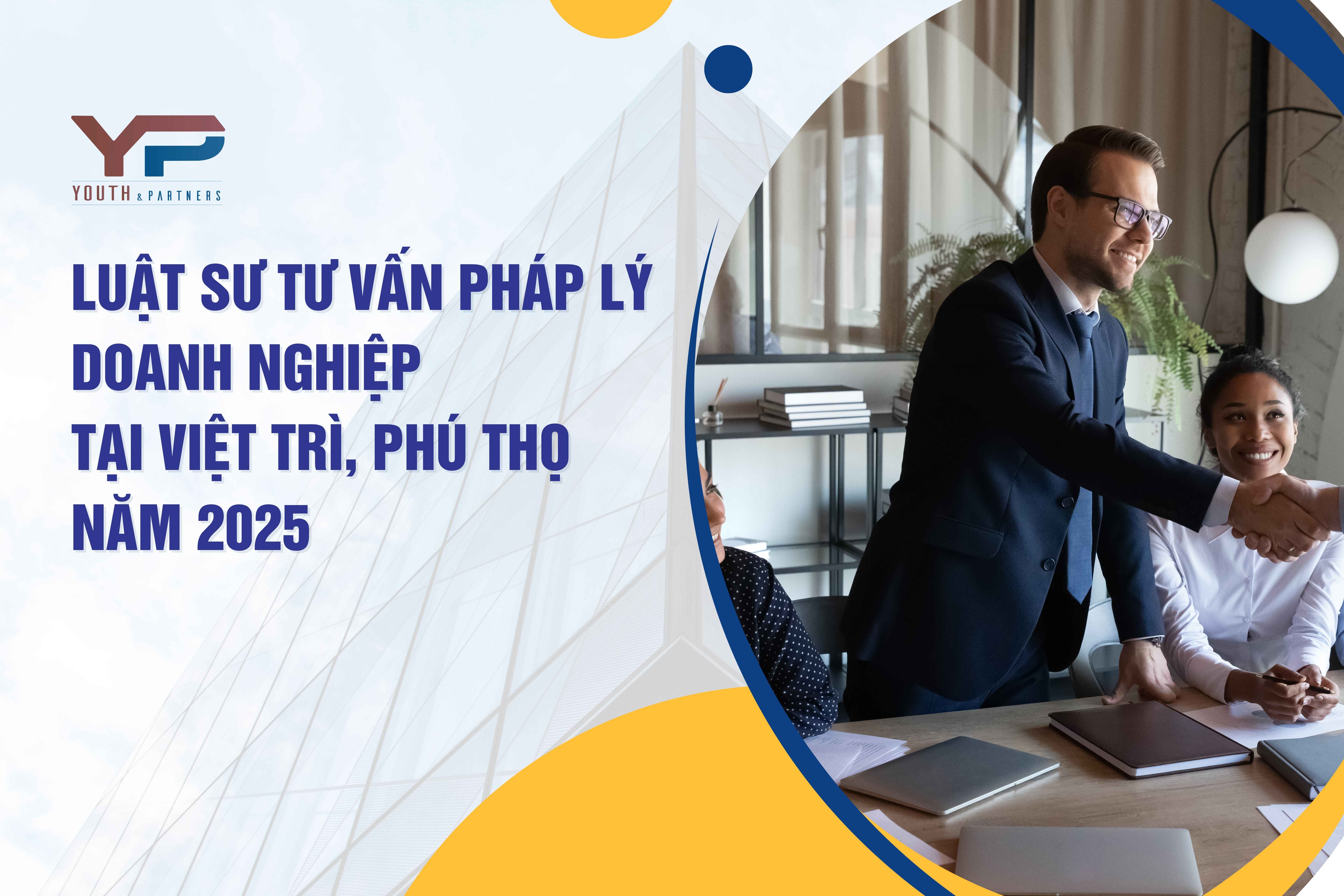 Luật sư tư vấn pháp lý doanh nghiệp uy tín tại Việt Trì, Phú Thọ 2025 