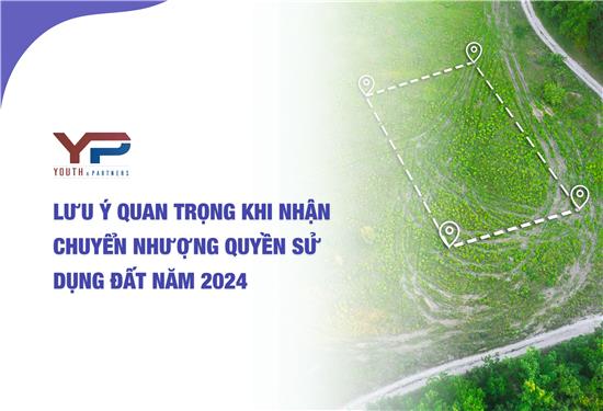 Các lưu ý quan trọng khi nhận chuyển nhượng quyền sử dụng đất năm 2024