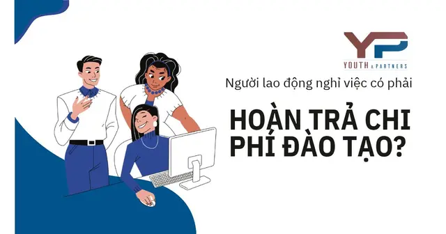 Nghỉ việc có phải hoàn trả chi phí đào tạo cho công ty không?