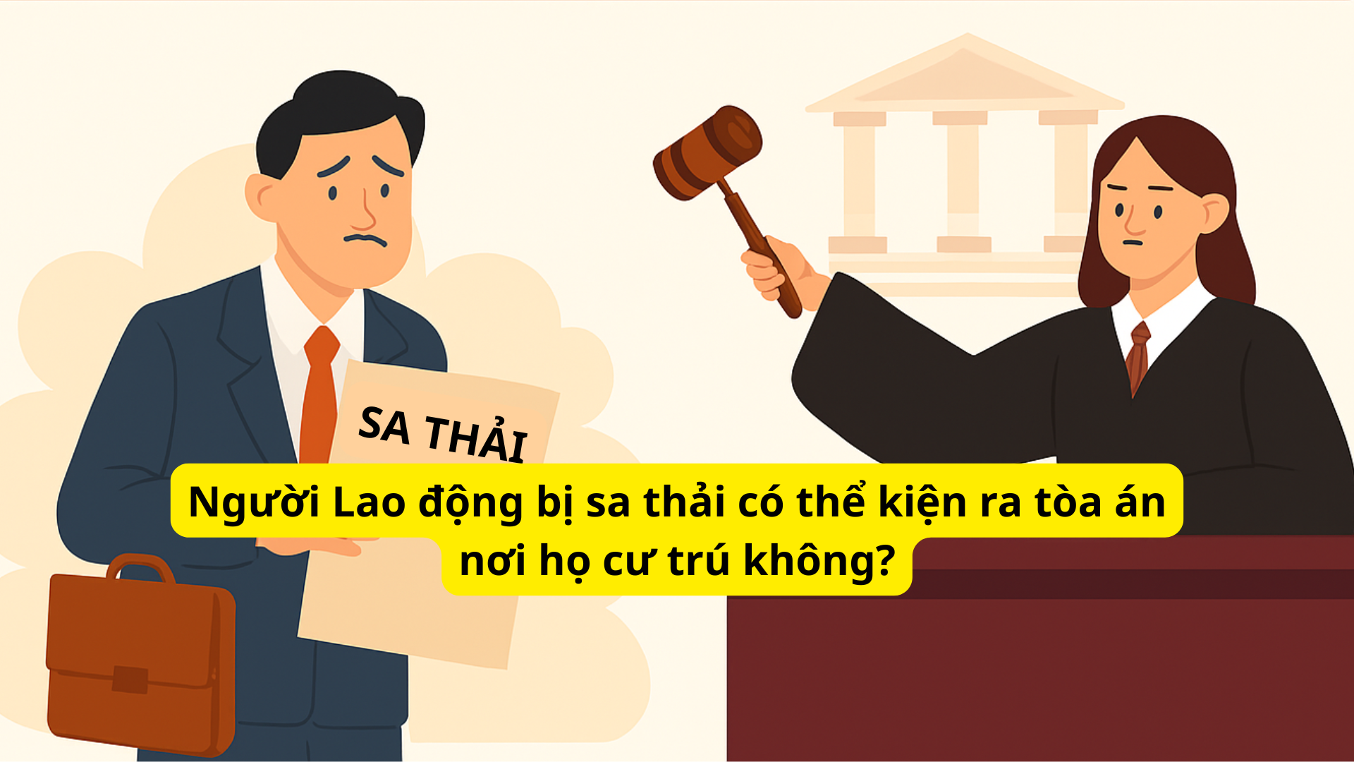 Người lao động bị sa thải có thể kiện ra tòa án nơi họ cư trú không?