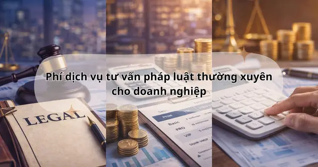 Phí dịch vụ tư vấn pháp luật thường xuyên cho doanh nghiệp