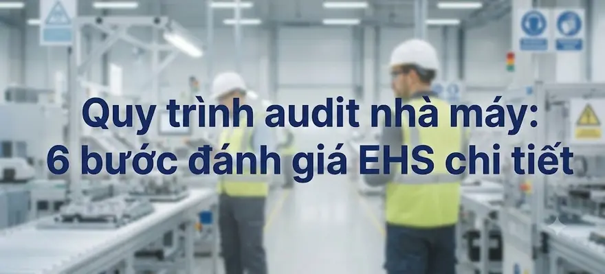 Y&P Law Firm hướng dẫn quy trình audit nhà máy từ chuẩn bị, khảo sát hiện trường đến báo cáo: rà soát tuân thủ môi trường, an toàn và đề xuất khắc phục.