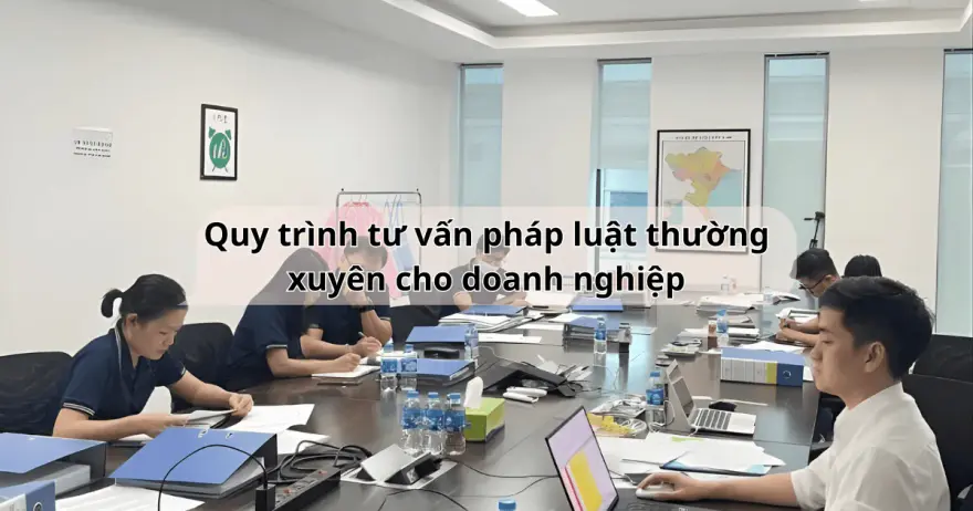 Quy trình tư vấn pháp luật thường xuyên cho doanh nghiệp được triển khai rõ ràng, kiểm soát nhiều cấp, giúp bảo đảm tính chính xác và hiệu quả pháp lý.