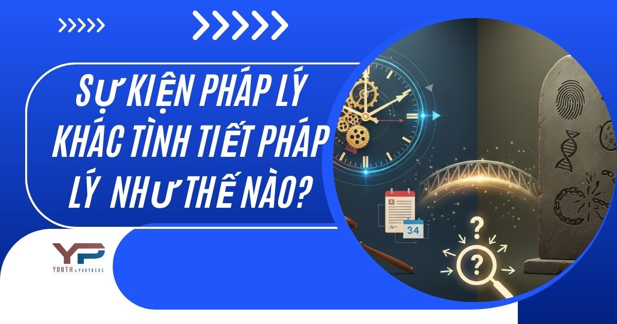 Sự kiện pháp lý khác tình tiết pháp lý như thế nào?