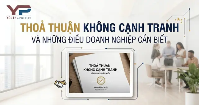 Thoả thuận không cạnh tranh và những điều doanh nghiệp cần biết