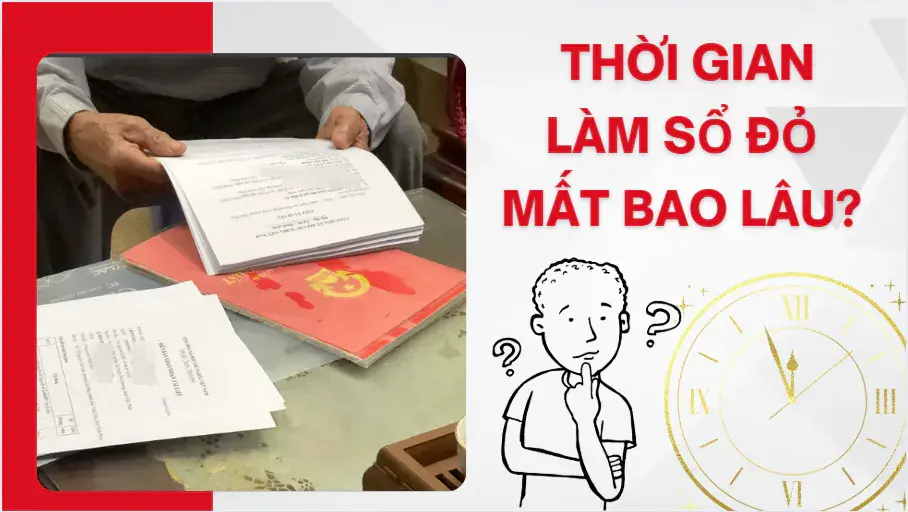 Thời gian làm sổ đỏ mất bao lâu? Quy định pháp luật mới nhất Thời gian làm sổ đỏ mất bao lâu? Quy định pháp luật mới nhất