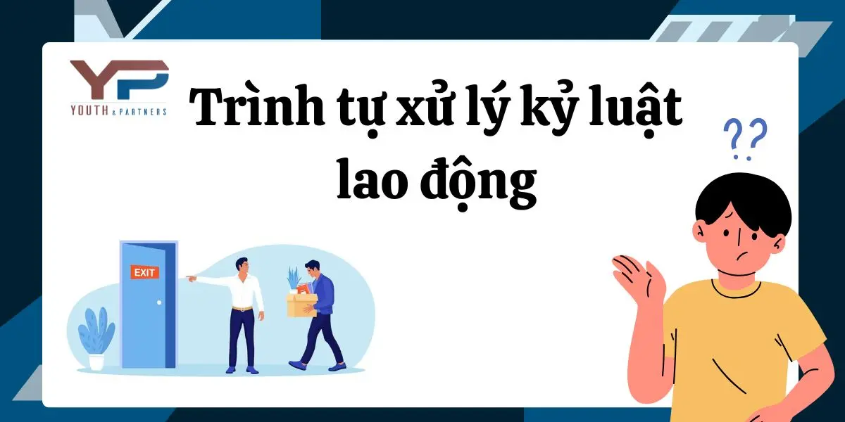 Trình tự xử lý kỷ luật lao động Trình tự xử lý kỷ luật lao động