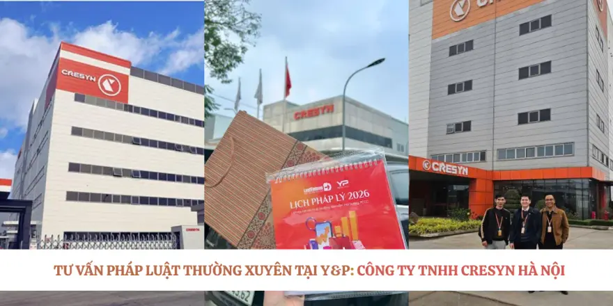 Công ty luật Y&P tự hào là đơn vị tư vấn pháp luật thường xuyên cho công ty TNHH Cresyn Hà Nội, cung cấp hỗ trợ pháp lý tối ưu dành cho doanh nghiệp FDI.