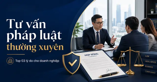 Tư vấn pháp luật thường xuyên: Top 03 lý do cho doanh nghiệp
