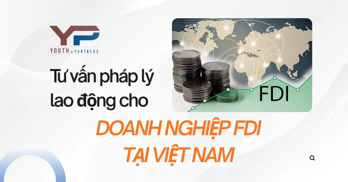 Tư vấn pháp lý lao động cho doanh nghiệp FDI tại Việt Nam