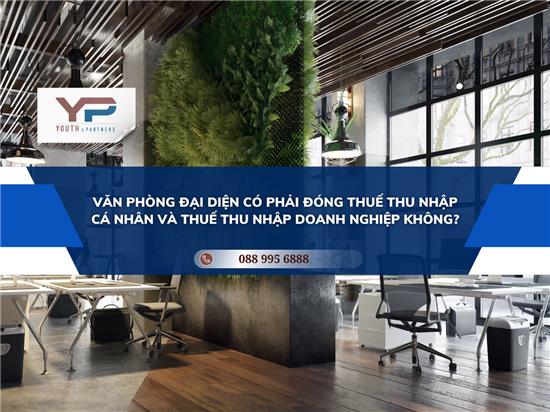 Văn phòng đại diện có phải đóng thuế thu nhập cá nhân và thuế thu nhập doanh nghiệp không