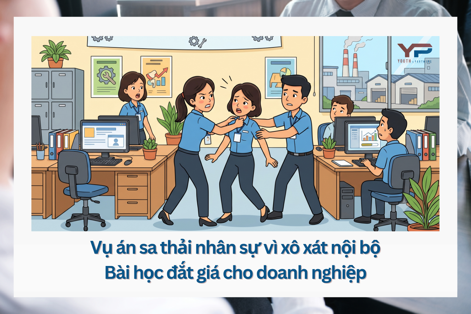 Vụ án sa thải nhân sự do xô xát nội bộ: Bài học cảnh tỉnh về rủi ro pháp lý cho doanh nghiệp. Tham khảo bối cảnh vụ việc và tải toàn văn bản án tại đây.