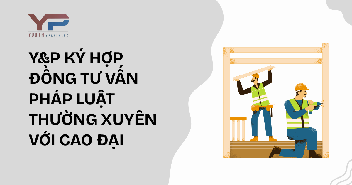 Y&P ký hợp đồng tư vấn pháp luật thường xuyên với Cao Đại