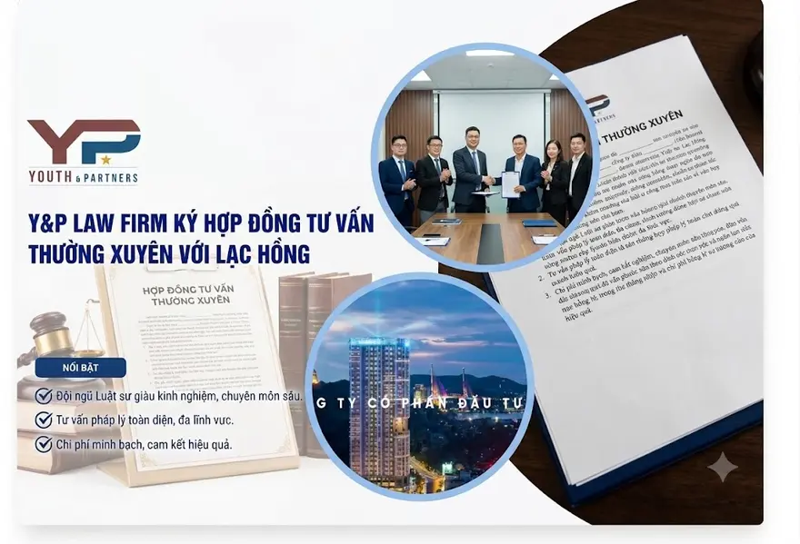  Y&P Law Firm chính thức ký kết hợp đồng tư vấn thường xuyên với Công ty Lạc Hồng, cam kết đồng hành, bảo vệ tối đa quyền lợi doanh nghiệp trong mọi giao dịch.